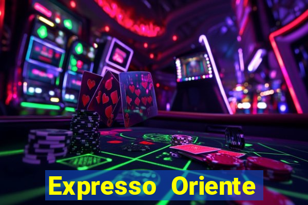 Expresso Oriente rota atual